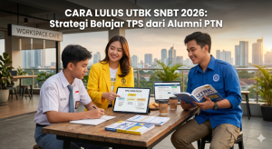 Cara Lulus UTBK SNBT 2026: Strategi Belajar TPS dari Alumni PTN